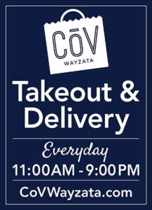 COV Wayzata - Takeout and Delivery Hours - Everyday 11:00am - 9:00pm